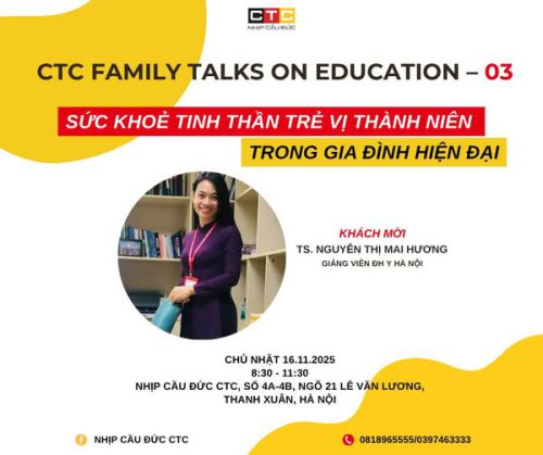 CTC Family Talks on Education No.03 - Sức khỏe tinh thần trẻ vị thành niên trong gia đình hiện đại.